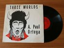 A. PAUL ORTEGA LP - THREE WORLDS - VG+ ONLY - 003-A - NATIVE AMERICAN FOLK