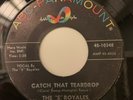 5 ROYALES - CATCH THAT TEARDROP - ABC 10348. VG+