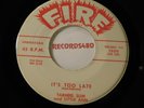Tarheel Slim and Little Ann 45 Fire 1000 It's Too Late / Don't Ever Leave Me