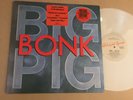 BIG PIG Bonk RARE AUSSIE WHITE VINYL LP 1988 - RML.53271 - VINYL IS NM
