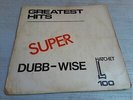 Hatchet 100- Unknown Artist – Greatest Hits Super Dubb Wise -LP -VG+