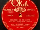 Vincent Lopez+ Mike Mosiello, Bob Effros, Joe Tarto Rhythm of the Day Okeh 40586