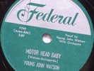 78 YOUNG JOHN WATSON Motor Head Baby / Sad Fool FEDERAL 12131 E-/E+