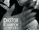 Pastor Champion - I Just Want To Be A Good Man [New Vinyl LP]