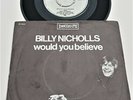 BILLY NICHOLLS   -   WOULD YOU BELIEVE  -   VERY RARE DUTCH PRESS  (SMALL FACES)
