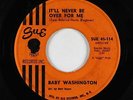 Northern Soul 45 - Baby Washington - It'll Never Be Over For Me - Sue - mp3