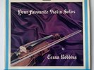 Your Favourite Violin Solos By Tessa Robbins - Full Range High Fidelity WLP 6022