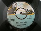 TONY SCOTT - WHAT AM I TO DO / BRING BACK THAT SMILE - VERY GOOD / VERY GOOD