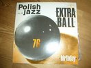 Extra Ball-birthday.Polish Jazz.vol 48.NM. 1976