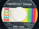 BUNNY SIGLER Comparatively Speaking / Will You Love Decca Northern Soul VG+ 45
