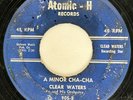 CLEAR WATERS A Minor Cha-Cha Atomic-H R&B Blues 45 HEAR