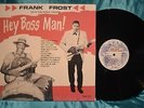 Frank Frost With The Night Hawks 'Hey Boss Man  LP IN SHRINK NM