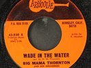 BIG MAMA THORNTON: wade in the water / ball and chain pt. 1 ARHOOLIE 7