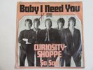 Curiosity Shoppe - Baby I need you - rare Single