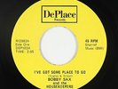 Crossover Soul 45 - Bobby Sax - I've Got Some Place To Go - DePlace - VG++ mp3