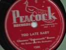 Clarence Gatemouth Brown 78rpm - Too Late Baby / Taking My Chances -Peacock (E-)