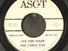 FORCE FIVE: gee to tiger / i want you babe ASCOT 7