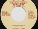 MICHAEL JONES Do Your Trick SOUTHERN TRACKS 45 modern soul boogie NM 7” HEAR