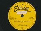 78 rpm- GEORGE JONES on STARDAY 130 No Money in This Deal  1954
