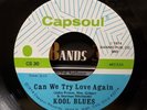 Kool Blues - Can We Try Love Again - Capsoul 45 VG++ SWEET/NORTHERN SOUL