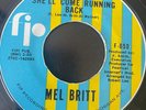 Northern Soul 45 Mel Britt-She'll Come Running Back-FIP 1970s Reissue