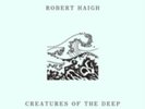 ROBERT HAIGH: CREATURES OF THE DEEP {LP vinyl}