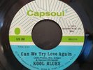 Kool Blues - Can We Try Love Again - Capsoul 45 VG++ SWEET/NORTHERN SOUL