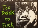 DEAD KENNEDYS - Too Drunk To Fuck 7