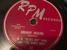 B B KING RPM RECORDS 421: 78 RPM: Sneakin' Around / Everyday I Have The Blues