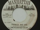 Psych THE PAINTED FACES Things We See / Anxious Color MANHATTAN Promo 45 HEAR