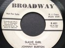 Rare 1965 Northern Soul Popcorn BROADWAY 45 401 Johnny Burton SLAVE GIRL / DANCE