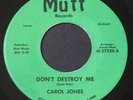 Carol Jones   Don't Destroy Me / Problem Child   Mutt northern soul funk 45 HEAR
