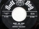 CHANCE HALLADAY 45 Bury Me Deep / Lucky Me Rare Halloween R&B on Bull Dog  Mc635