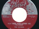 ORCHIDS You Said You Love Me / I Can't Refuse PARROT Doo Wop Vocal Group 45 Hear