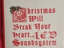LCD Soundsystem. Christmas Will Break Your Heart. Vinyl 7