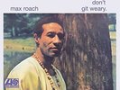 Max Roach - Members, Don't Git Weary  [VINYL]