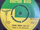 JOHNNY & THE ATTRACTIONS Young Wings Can Fly DOCTOR BIRD DB1118 1968 7” Single