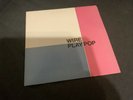 Wire ‎- Wire Play Pop - 1986 - PINKY 7 - UK Pressing - Vinyl LP