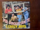 1967 - RARO 45 GIRI - I CRAZY BOYS - PER CONQUISTARE TE - OTTIME CONDIZIONI