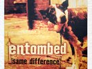 ENTOMBED  same difference LP 1.Press 1998 Bolt Thrower Dismember Carnage Autopsy
