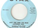 JOHNNIE TAYLOR Just The One Ive Been Looking For STAX  NORTHERN SOUL USA 45