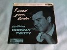 Conway Twitty  ' I Need Your Lovin'  ' 7