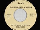 Modern Soul 45 - Richard Carl Watson - Are You Going To Be There - Rays - mp3
