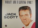 Jack Scott – What Am I Living For  (Carlton – LP 12/122)