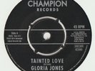 NORTHERN SOUL-GLORIA JONES-TAINTED LOVE/COME GO WITH ME-CHAMPION.
