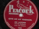 Joe Lutcher 78rpm - Give Me My Hadacol / I'm Cutting Out - Peacock 1562 (V-)