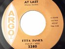 Etta James Soul 45 At Last bw I Just Want To Make Love To You on Argo Records