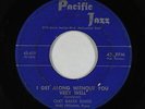 Jazz Vocal 45 - Chet Baker - I Get Along Without You - Pacific Jazz - mp3