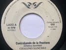 CHALINO SANCHEZ - Contrabando En La Frontera / Flor Margarita - RARE NORTEÑO 7”
