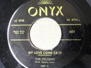 The VELOURS - My Love Come Back / Honey Drop R&B doowop group '56 Onyx 45 VG+